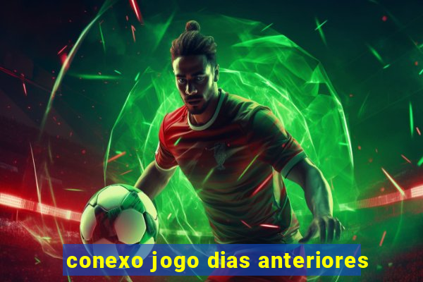 conexo jogo dias anteriores